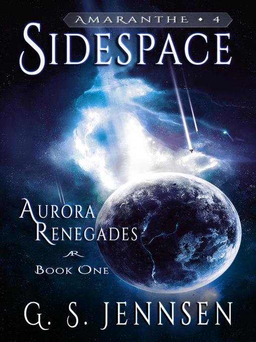 Title details for Sidespace (Aurora Renegades Book One) by G. S. Jennsen - Available